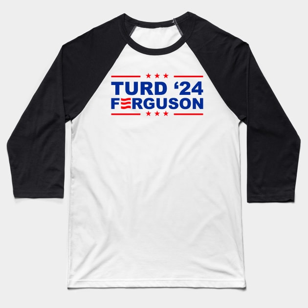 TURD FERGUSON for President 2024 Baseball T-Shirt by rajem